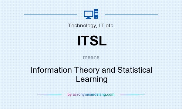 What does ITSL mean? It stands for Information Theory and Statistical Learning