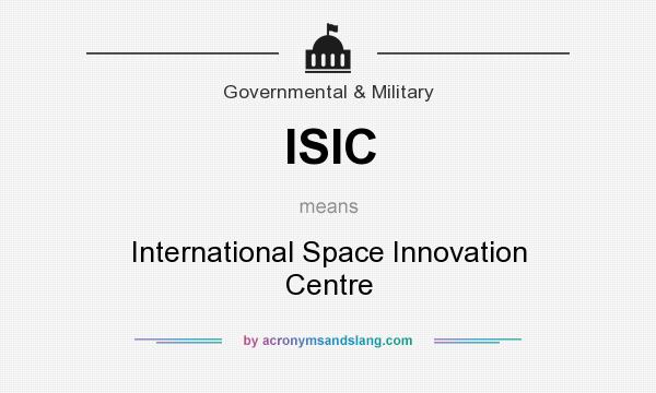 What does ISIC mean? It stands for International Space Innovation Centre