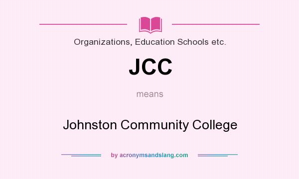 What does JCC mean? It stands for Johnston Community College