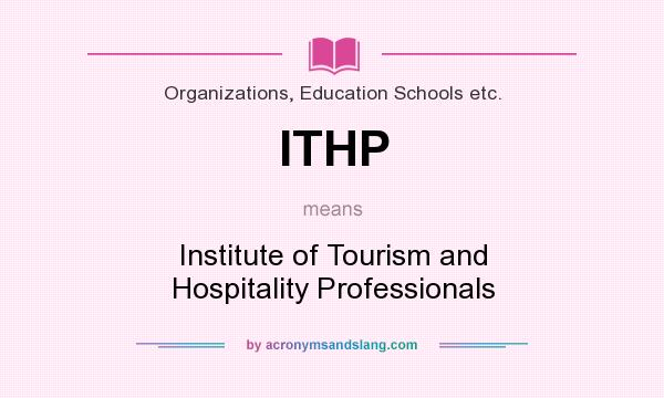 What does ITHP mean? It stands for Institute of Tourism and Hospitality Professionals