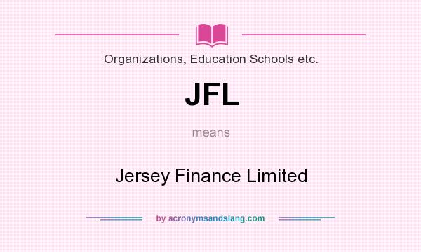 What does JFL mean? It stands for Jersey Finance Limited