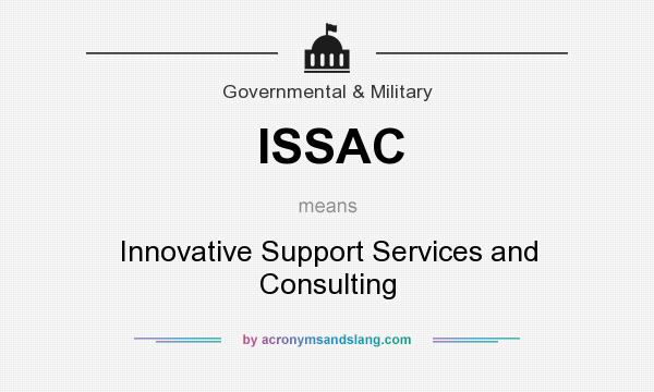 What does ISSAC mean? It stands for Innovative Support Services and Consulting