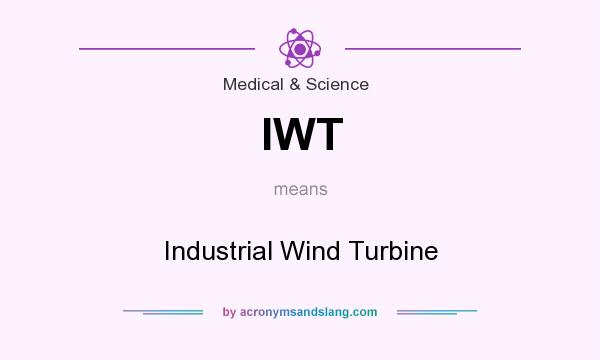 What does IWT mean? It stands for Industrial Wind Turbine