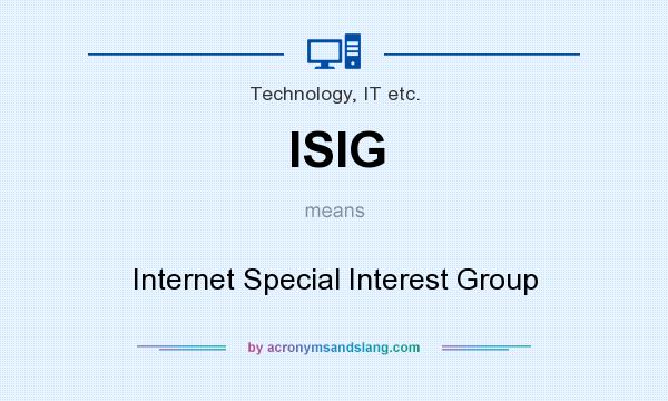 What does ISIG mean? It stands for Internet Special Interest Group