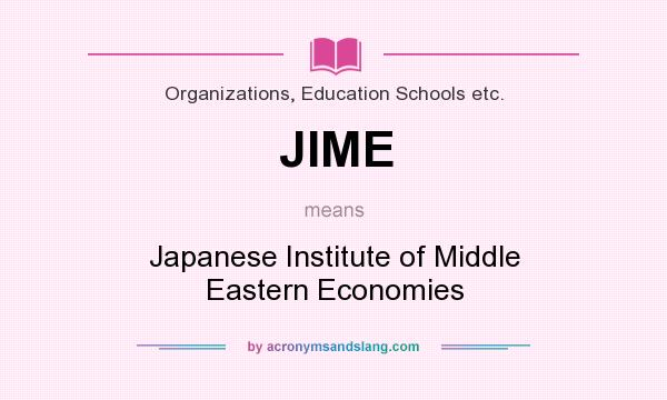 What does JIME mean? It stands for Japanese Institute of Middle Eastern Economies