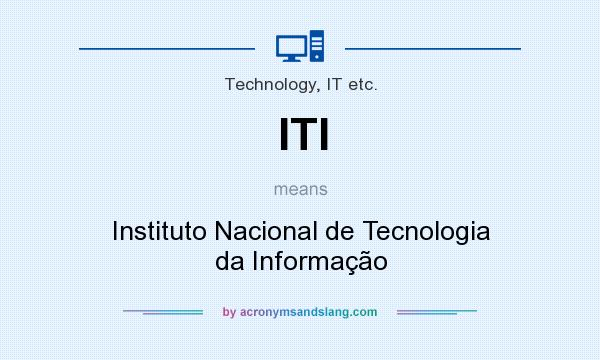 What does ITI mean? It stands for Instituto Nacional de Tecnologia da Informação