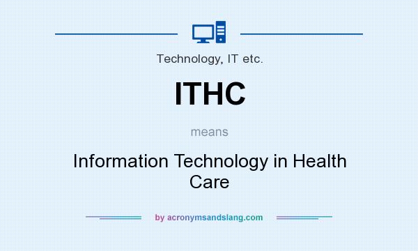 What does ITHC mean? It stands for Information Technology in Health Care