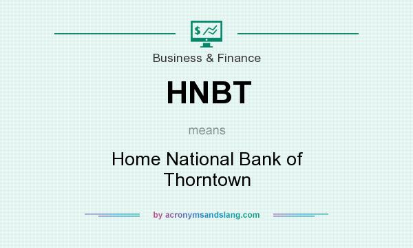What does HNBT mean? It stands for Home National Bank of Thorntown