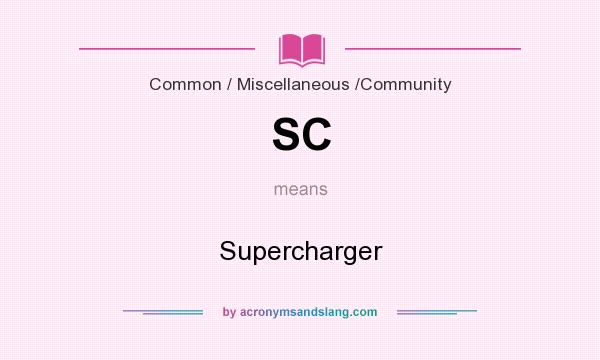 What does SC mean? It stands for Supercharger