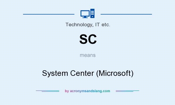What does SC mean? It stands for System Center (Microsoft)