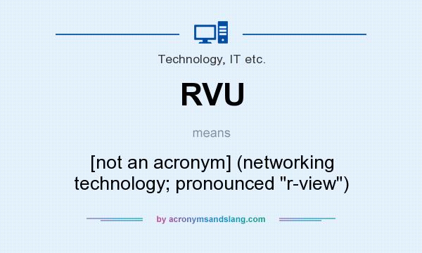What does RVU mean? It stands for [not an acronym] (networking technology; pronounced 