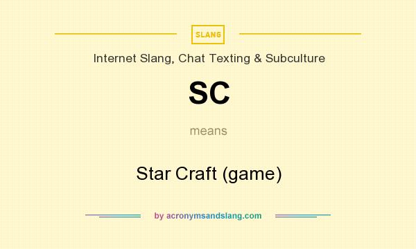 What does SC mean? It stands for Star Craft (game)