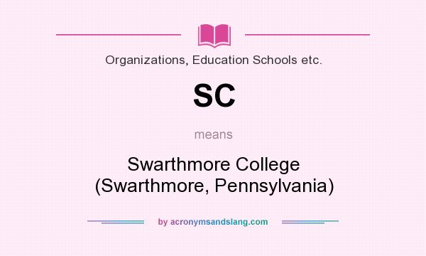 What does SC mean? It stands for Swarthmore College (Swarthmore, Pennsylvania)