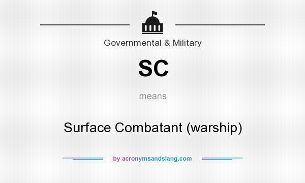 What does SC mean? It stands for Surface Combatant (warship)