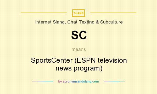 What does SC mean? It stands for SportsCenter (ESPN television news program)