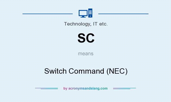 What does SC mean? It stands for Switch Command (NEC)