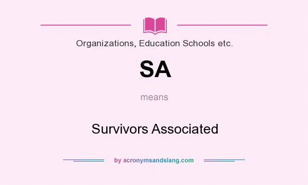 What does SA mean? It stands for Survivors Associated