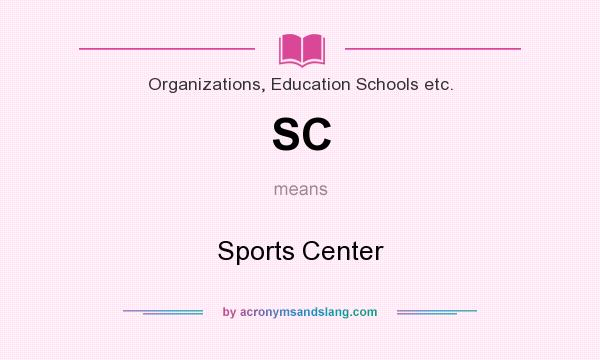 What does SC mean? It stands for Sports Center