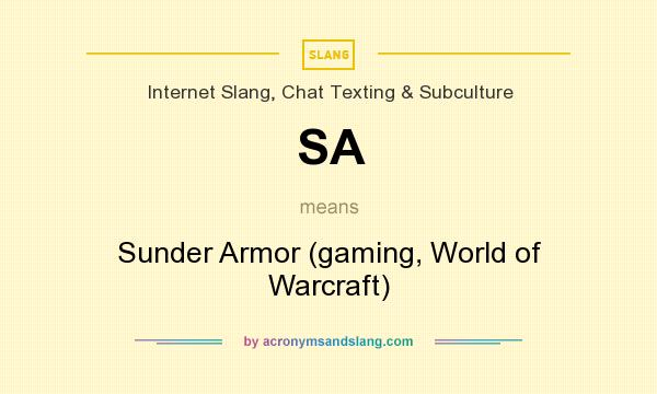 What does SA mean? It stands for Sunder Armor (gaming, World of Warcraft)