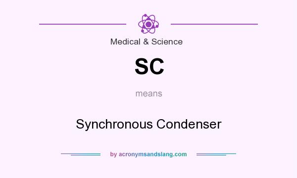 What does SC mean? It stands for Synchronous Condenser