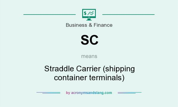 What does SC mean? It stands for Straddle Carrier (shipping container terminals)