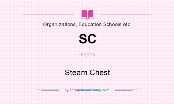 What does SC mean? It stands for Steam Chest