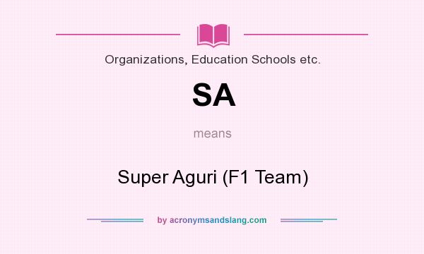 What does SA mean? It stands for Super Aguri (F1 Team)