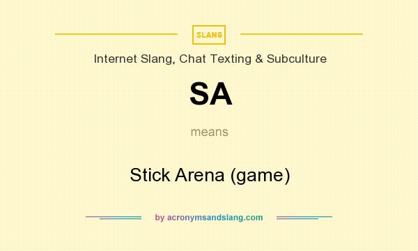 What does SA mean? It stands for Stick Arena (game)