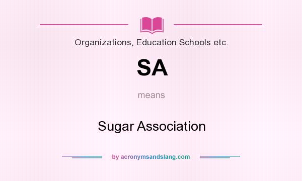 What does SA mean? It stands for Sugar Association