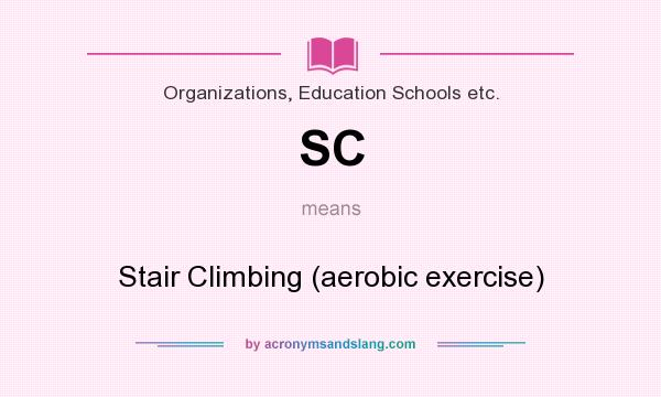 What does SC mean? It stands for Stair Climbing (aerobic exercise)
