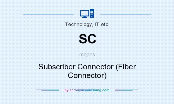 What does SC mean? It stands for Subscriber Connector (Fiber Connector)