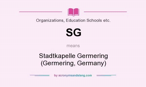 What does SG mean? It stands for Stadtkapelle Germering (Germering, Germany)