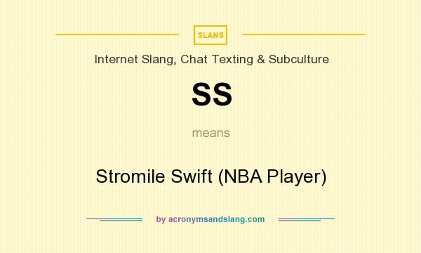 What does SS mean? It stands for Stromile Swift (NBA Player)