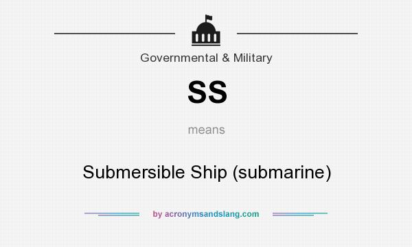 What does SS mean? It stands for Submersible Ship (submarine)