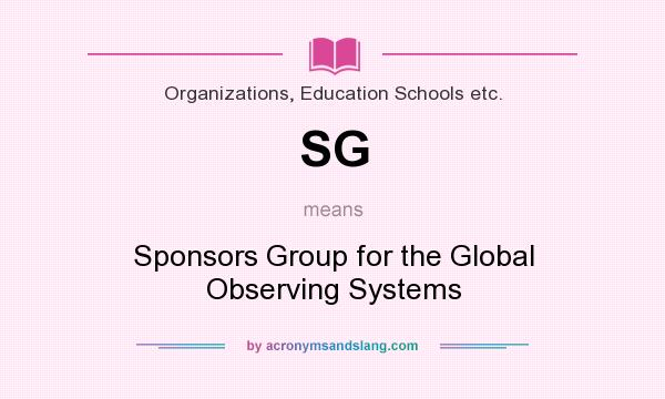 What does SG mean? It stands for Sponsors Group for the Global Observing Systems