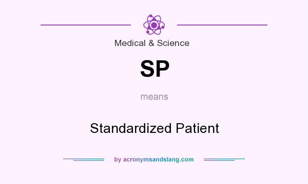 What does SP mean? It stands for Standardized Patient