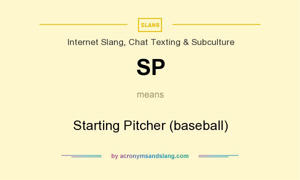 What does SP mean? It stands for Starting Pitcher (baseball)