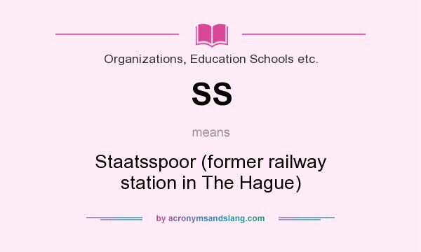 What does SS mean? It stands for Staatsspoor (former railway station in The Hague)