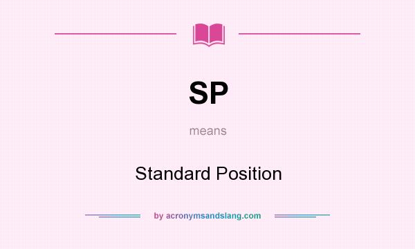 What does SP mean? It stands for Standard Position