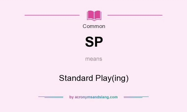 What does SP mean? It stands for Standard Play(ing)