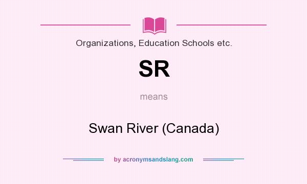 What does SR mean? It stands for Swan River (Canada)