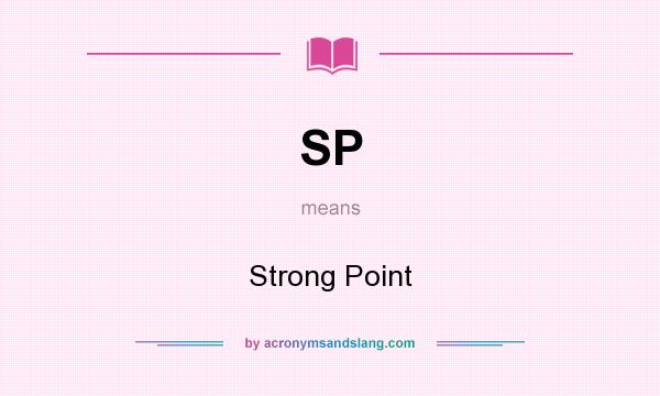 What does SP mean? It stands for Strong Point