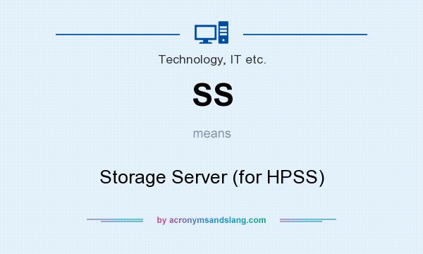 What does SS mean? It stands for Storage Server (for HPSS)