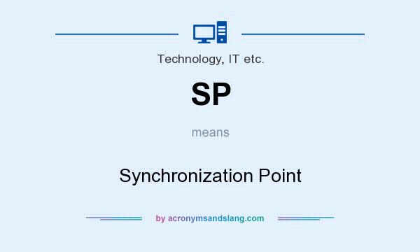 What does SP mean? It stands for Synchronization Point