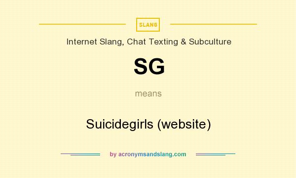 What does SG mean? It stands for Suicidegirls (website)