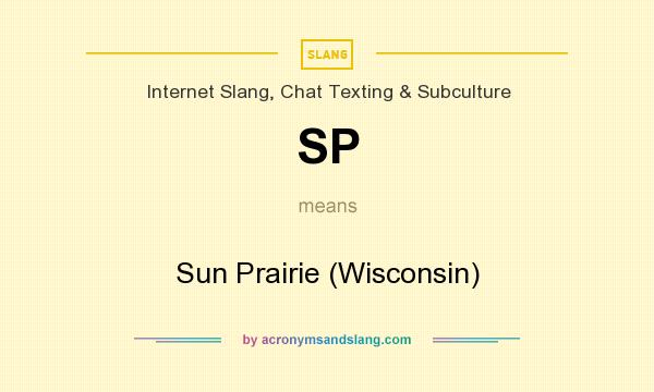 What does SP mean? It stands for Sun Prairie (Wisconsin)