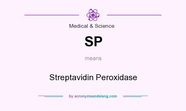 What does SP mean? It stands for Streptavidin Peroxidase