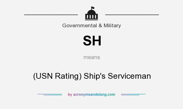 What does SH mean? It stands for (USN Rating) Ship`s Serviceman
