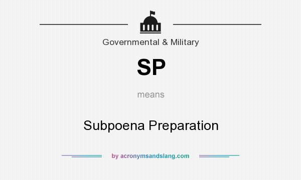 What does SP mean? It stands for Subpoena Preparation