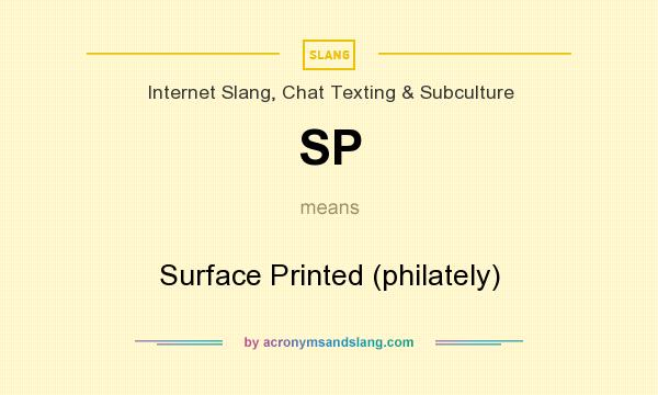 What does SP mean? It stands for Surface Printed (philately)